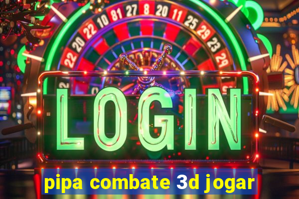 pipa combate 3d jogar